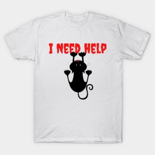I Need Help, Cat lovers Cute T-shirt T-Shirt
